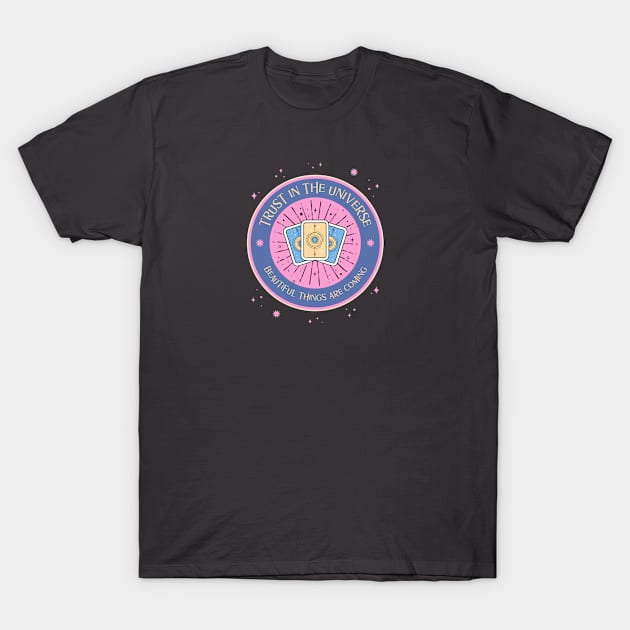 Trust The Universe Beautiful Things Are Coming T-Shirt by CANVAZSHOP